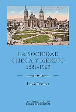 La sociedad checa y México, 1821–1939