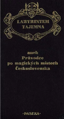 Labyrintem tajemna aneb Průvodce po magických místech Československa