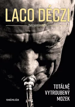 Laco Déczi: Totálně vytroubený mozek
