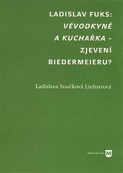 Ladislav Fuks: Vévodkyně a kuchařka – zjevení biedermeieru
