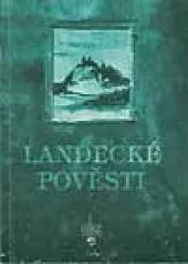 Landecké pověsti aneb Povídánky z landeckého kopce