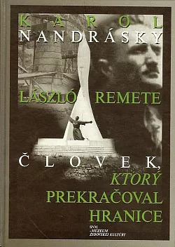László Remete: Človek, ktorý prekračoval hranice