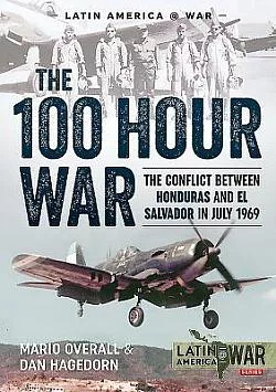 The 100 Hour War: The Conflict Between Honduras And El Salvador In July 1969