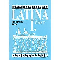 Latina pro SŠ - I.část