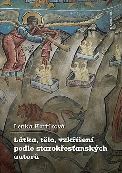 Látka, tělo, vzkříšení podle starokřesťanských autorů