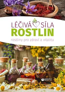 Léčivá síla rostlin: Rostliny pro zdraví a vitalitu