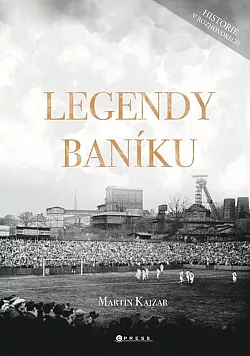 Legendy Baníku: Historie v rozhovorech a fotografiích