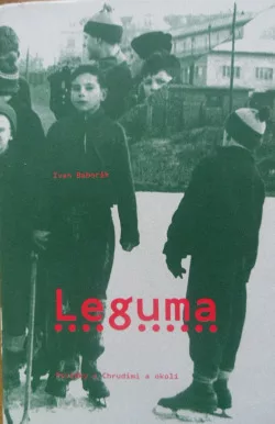 Leguma. Povídky z Chrudimi a okolí