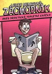 Lehce nemravný Záchodník aneb praktická toaletní knížka