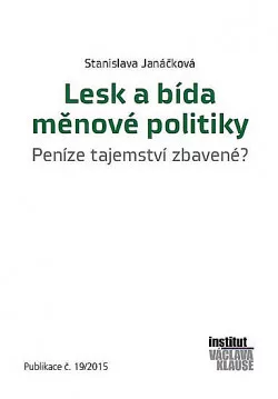 Lesk a bída měnové politiky - peníze tajemství zbavené?