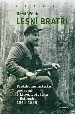 Lesní bratři: Protikomunistické podzemí v Litvě, Lotyšsku a Estonsku 1944–1956