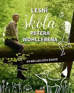Lesní škola Petera Wohllebena: Co nás les učí o životě