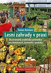 Lesní zahrady v praxi: Ilustrovaný praktický průvodce pro domácnosti, komunity i podniky