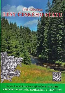 Lesy českého státu: Stoletá lesnická tradice na jihu Čech 1918-2018: Národní památník zemřelých v lesnictví
