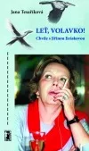 Leť volavko! - Chvíle s Jiřinou Jiráskovou