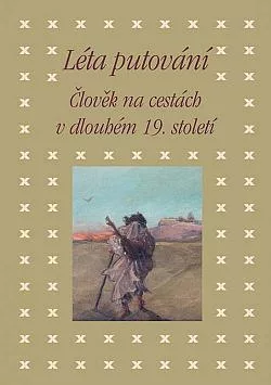 Léta putování: Člověk na cestách v dlouhém 19. století