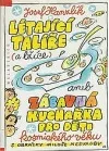 Létající talíře (a lžíce) aneb Zábavná kuchařka pro děti kosmického věku
