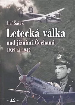 Letecká válka nad jižními Čechami 1939 až 1945