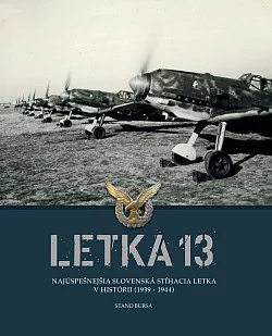 Letka 13: Najúspešnejšia slovenská stíhacia letka v histórii (1939–1944)