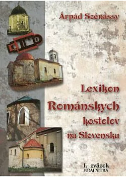 Lexikon Románskych kostolov na Slovensku - I. zväzok Kraj Nitra