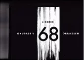 Liberec - Okupace v 68 obrazech