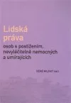 Lidská práva osob s postižením, nevyléčitelně nemocných a umírajících