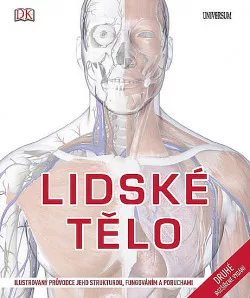 Lidské tělo - Ilustrovaný průvodce jeho strukturou, fungováním a poruchami