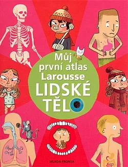 Lidské tělo - Můj první atlas Larousse