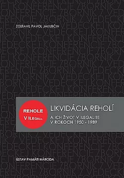 Likvidácia reholí a ich život v ilegalite v rokoch 1950–1989