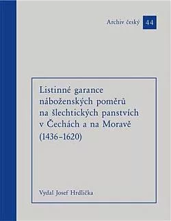 Listinné garance náboženských poměrů na šlechtických panstvích v Čechách a na Moravě (1436-1620)