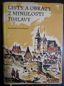Listy a obrazy z minulosti Jihlavy