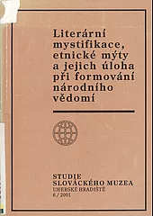 Literární mystifikace, etnické mýty a jejich úloha při formování národního vědomí