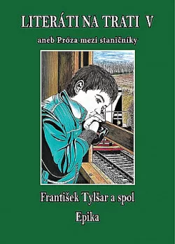 Literáti na trati V aneb Próza mezi staničníky