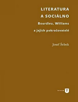 Literatura a sociálno. Bourdieu, Williams a jejich pokračovatelé