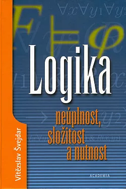 Logika - neúplnost, složitost a nutnost