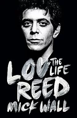 Lou Reed: The Life