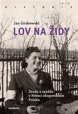 Lov na Židy: Zrada a vražda v Němci okupovaném Polsku