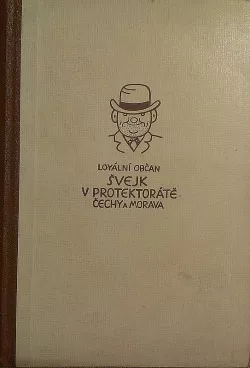 Loyální občan Josef Švejk v protektorátě Čechy a Morava 1