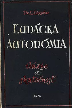 Ľudácka autonómia - Ilúzie a skutočnosť