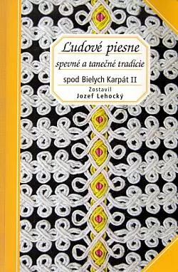 Ľudové piesne: spevné a tanečné tradície spod Bielych Karpát II.