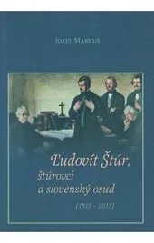 Ľudovít Štúr, štúrovci a slovenský osud (1815 - 2015