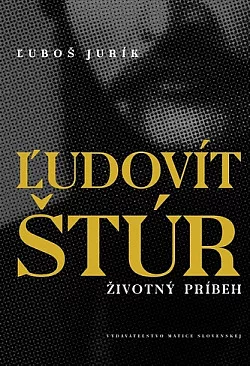 Ľudovít Štúr. Životný príbeh