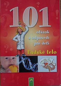 Ľudské telo - 101 otázok a odpovedí pre deti