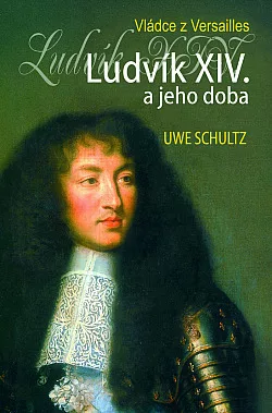 Ludvík XIV. a jeho doba: Vládce z Versailles