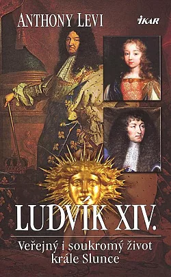 Ludvík XIV. - Veřejný i soukromý život krále Slunce