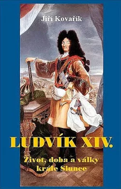 Ludvík XIV. - Život, doba a války krále Slunce