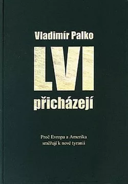 Lvi přicházejí. Proč Evropa a Amerika směřují k nové tyranii