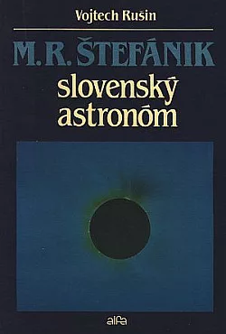 M. R. Štefánik - slovenský astronóm