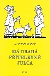Má drahá přítelkyně Julča