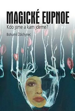 Magické eupnoe: Kdo jsme a kam jdeme?